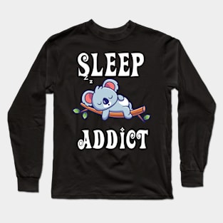 Sleep Addict - cute koala sleeping shirt Long Sleeve T-Shirt